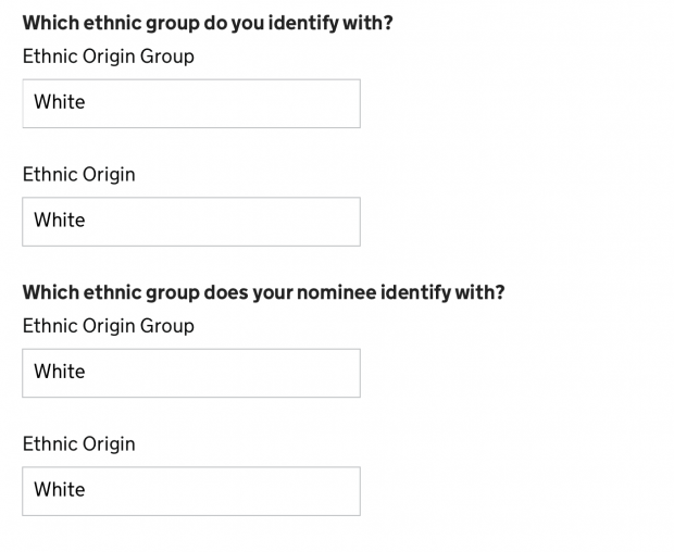 A screengrab from the Nominate someone for an honour service. The question asks: Which ethnic group do you identify with? There are 2 boxes, one says Ethnic origin group and the other says Ethnic Origin. Both are selected to White. The boxes and options are replicated for a second question: Which ethnic group does your nominee identify with?
